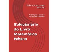 Solucionário do Livro Matemática Básica: Aprenda passo a passo com soluções claras e completas (Soluçãorios da Série Licenciatura em Matemática)