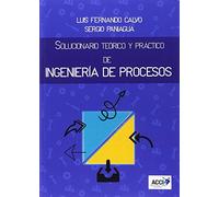 SOLUCIONARIO TEÓRICO Y PRÁCTICO DE INGENIERÍA DE PROCESOS (SIN COLECCION)