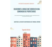 SOLUCIONES A DUDAS QUE SURGEN EN UNA COMUNIDAD DE PROPIETARIOS: 2a Edición