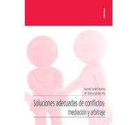 Soluciones Adecuadas De Conflictos: Mediacion Y Arbitraje