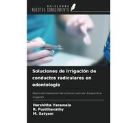 Soluciones de irrigación de conductos radiculares en odontología: Mejora del tratamiento del conducto radicular: El papel de la irrigación