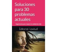 Soluciones para 30 problemas actuales: Sugerencias para mejorar la calidad de vida