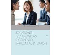 SOLUCIONES TECNOLÓGICAS Y CRECIMIENTO EMPRESARIAL EN JAPÓN