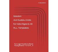 Solution 4x4 Sudoku Grids for Kids (Ages 6-8) ALL Templates: Fun Logic Puzzles to Boost Young Brains! 1+2+3+4 _ 4