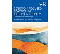Solution-Focused Practice in Outdoor Therapy: Co-Adventuring for Change