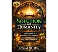 SOLUTION FOR HUMANITY - VOL 2: A Simple System to Fix the Human Mind, Life, and Society