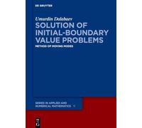 Solution of Initial-Boundary Value Problems: Method of Moving Modes (De Gruyter Series in Applied and Numerical Mathematics, 11)