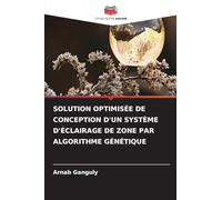Solution Optimisée de Conception d'Un Système d'Éclairage de Zone Par Algorithme Génétique