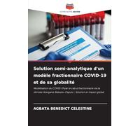 Solution semi-analytique d'un modèle fractionnaire COVID-19 et de sa globalité: Modélisation du COVID-19 par le calcul fractionnaire via la dérivée Atangana-Baleanu-Caputo : Solution et impact global