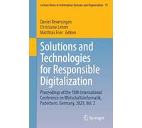Solutions and Technologies for Responsible Digitalization: Proceedings of the 18th International Conference on Wirtschaftsinformatik, Paderborn, ... in Information Systems and Organisation)