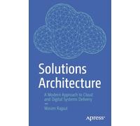 Solutions Architecture: A Modern Approach to Cloud and Digital Systems Delivery