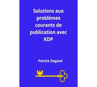 Solutions aux problèmes courants de publication avec KDP: 6 (Ecrire et vendre des livres)