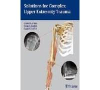 Solutions For Complex Upper Extremity Trauma
