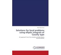 Solutions for local problems using elliptic integrals of Cauchy type: An approach from the complex variable theory Second Edition