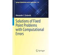 Solutions of Fixed Point Problems with Computational Errors: 210 (Springer Optimization and Its Applications)