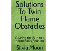 Solutions To Twin Flame Obstacles: Clearing the Path to a Harmonious Reunion