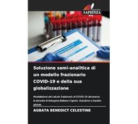 Soluzione semi-analitica di un modello frazionario COVID-19 e della sua globalizzazione: Modellazione del calcolo frazionario di COVID-19 attraverso ... Soluzione e impatto globale