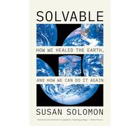 Solvable: How We Healed the Earth, and How We Can Do It Again