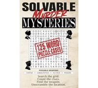 Solvable Murder Mysteries: 125 Word Search Detective Cases with Suspects, Clues, Weapons, and Scrambled Locations