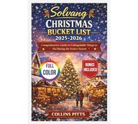 Solvang Christmas Bucket List List 2025-2026 (FULL COLOR): Comprehensive Guide to Unforgettable Things to Do During the Festive Season