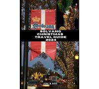 SOLVANG CHRISTMAS TRAVEL GUIDE 2024 (THE ADVENTURE ATLAS)