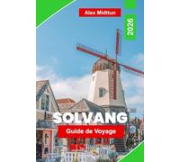 Solvang Guide de voyage 2026: Découvrez une architecture de style danois, des dégustations de vin, des boulangeries locales, des attractions ... pratiques pour votre escapade en Californie