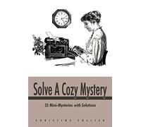 Solve A Cozy Mystery: 35 Mini-Mysteries With Solutions
