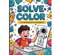 SOLVE & COLOR : FUN ANIMAL COLORING BOOK FOR KIDS AGE 4-8: Fun Color Challenges for Kids Ages 4-8