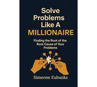 Solve Problems Like A Millionaire: Finding the Root of the Root Cause of Your Problems