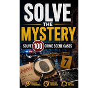 Solve the Mystery: Solve 100 Crime Scene Word Search Cases with Hidden Clues, Suspects, Weapons, Victims & Locations