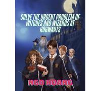 Solve The Urgent Problem of Witches and Wizards at Hogwarts (Immediate Problems for Witches and Wizards at Hogwarts School)