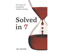 Solved in 7: The Power of Disciplined Problem-Solving