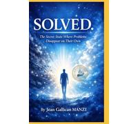 SOLVED: The Secret State Where Problems Disappear on Their Own