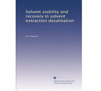 Solvent stability and recovery in solvent extraction desalination