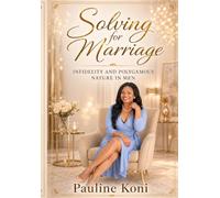Solving for Marriage: Infidelity and Polygamous Nature in Men By Pauline Koni