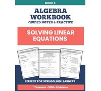 Solving Linear Equations Workbook: Step-by-Step Practice to Build Algebra Readiness | Scaffolded Lessons for Grades 6-10 (Step by Step Algebra)