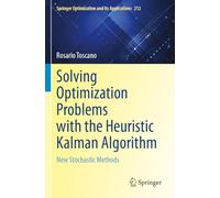 Solving Optimization Problems with the Heuristic Kalman Algorithm: New Stochastic Methods (Springer Optimization and Its Applications)