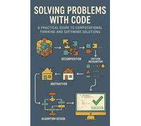 Solving Problems with Code: A Practical Guide to Computational Thinking and Software Solutions
