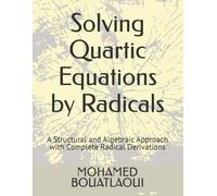 Solving Quartic Equations by Radicals: A Structural and Algebraic Approach with Complete Radical Derivations (Solving Polynomial Equations by Radicals)