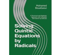 Solving Quintic Equations by Radicals: A Structural and Algebraic Approach with Complete Derivations by Radicals (Solving Polynomial Equations by Radicals)