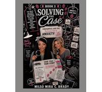 Solving the Case: A Therapist-Guided 3-Book Collection to Help You Understand Anxiety, Follow the Evidence, and Build Lasting Confidence: Book #3- The Anxiety Case Files