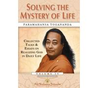 Solving the Mystery of Life: Collected Talks & Essays of Paramahansa Yogananda: 4 (ENGLISH LANGUAGE)