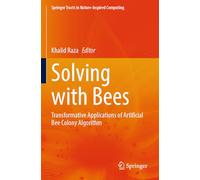 Solving with Bees: Transformative Applications of Artificial Bee Colony Algorithm (Springer Tracts in Nature-Inspired Computing)