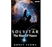 Solvitar - The Rise of Naave: A Graphic Novel for Curious Minds - Where a New Universe Begins and One Boy Redefines What It Means to Be a Hero: 1 (Kshunyaverse)