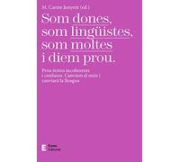 Som dones, som lingüistes, som moltes i diem prou: Prou textos incoherents i confusos. Canviem el món i canviarà la llengua (Llengua i comunicació)