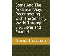 Soma And The Andaman Way: Reconnecting with The Sensory World Through Silk, Silver and Enamel