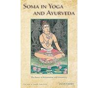 Soma in Yoga and Ayurveda: The Power of Rejuvenation and Immortality