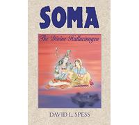 Soma: The Divine Hallucinogen
