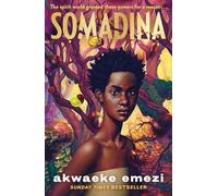 Somadina: An epic YA fantasy from Sunday Times bestselling author Akwaeke Emezi