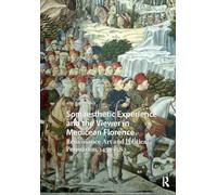 Somaesthetic Experience and the Viewer in Medicean Florence: Renaissance Art and Political Persuasion, 1459-1580 (Visual and Material Culture, 1300-1700)